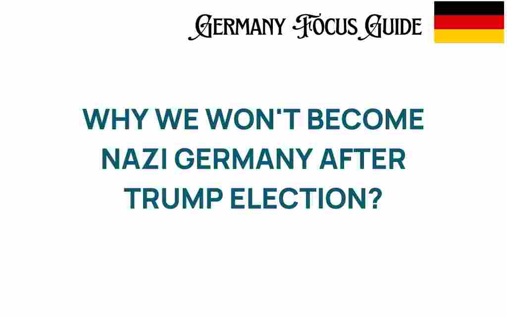 why-we-wont-see-nazi-germany-after-trump-election
