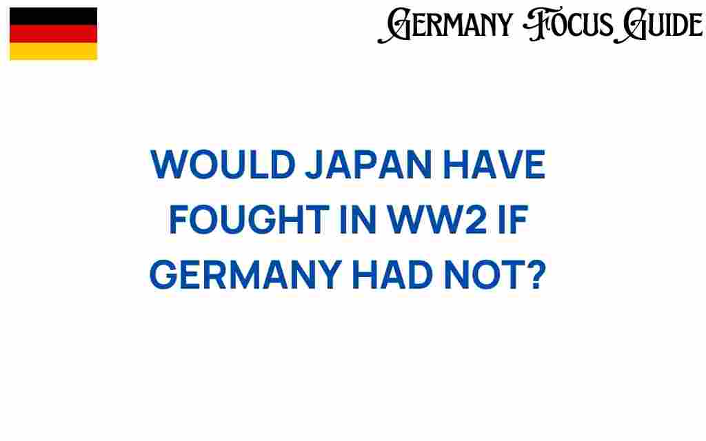 would-japan-have-fought-in-wwii-without-germany